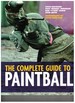 The Complete Guide to Paintball