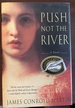 Push Not the River