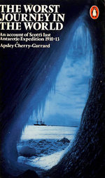 The Worst Journey in the World: Antarctic, 1910-13