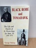 Black Robe and Tomahawkthe Life and Travels of Fr Pierre-Jean De Smet, Sj (1801-1873)