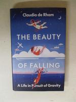 The Beauty of Falling: a Life in Pursuit of Gravity