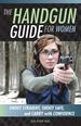 The Handgun Guide for Women: Shoot Straight, Shoot Safe, and Carry With Confidence