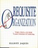 Requisite Organization: the Ceo's Guide to Creative Structure and Leadership Jaques, Elliott