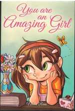 You Are an Amazing Girl a Collection of Inspiring Stories About Courage, Friendship, Inner Strength and Self-Confidence (Motivational Books for Children)