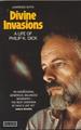 Divine Invasions: a Life of Philip K. Dick
