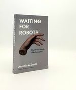 Waiting for Robots the Hired Hands of Automation (the France Chicago Collection)