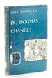 Do Dogmas Change