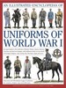 An Illustrated Encyclopedia of Uniforms of World War I: an Expert Guide to the Uniforms of Britain France Russia America Germany and Austriahungary With Additional Detail on the Armies of Portugal Belgium Italy Serbia the Ottomans Japan and More