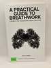 A Practical Guide to Breathwork: a Remedy for the Modern Human Condition