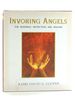 Invoking Angels: for Blessings, Protection, and Healing [With Cd Audio]