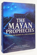 The Mayan Prophecies: Unlocking the Secrets of a Lost Civilization