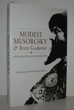 Modest Musorgsky and Boris Godunov Myths, Realities, Reconsiderations