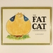 Fat Cat