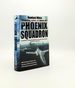 Phoenix Squadron Hms Ark Royal Britain's Last Topguns and the Untold Story of Their Most Dramatic Mission