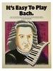 It's Easy to Play Bach