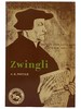 Huldrych Zwingli: His Life and Work