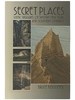 Secret Places: a Guide to 25 Little Known Scenic Treasures of Western New York and Southern Ontario, From the Beautiful to the Bizarre and the Spectacular to the Sublime