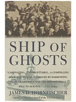 Ship of Ghosts: the Story of the Uss Houston, Fdr's Legendary Lost Cruiser, and the Epic Saga of Her Survivors