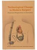 Technological Change in Modern Surgery: Historical Perspectives on Innovation (Rochester Studies in Medical History)