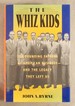 The Whiz Kids: the Founding Fathers of American Business-and the Legacy They Left Us
