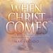 When Christ Comes