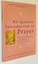 An Ignatian Introduction to Prayer: Scriptural Reflections According to the Spiritual Exercises
