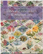 Ribbon Embroidery and Stumpwork Over 30 Flower Designs