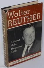 Walter Reuther: the Autocrat of the Bargaining Table