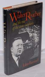 Walter Reuther and the Rise of the Auto Workers