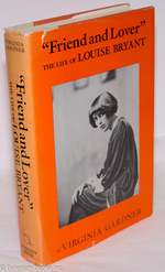 "Friend and Lover, " the Life of Louise Bryant