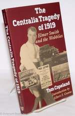 The Centralia Tragedy of 1919: Elmer Smith and the Wobblies
