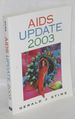 Aids Update 2003; an Annual Overview of Acquired Immune Deficiency Syndrome