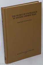 The Secret of Excellence in Ancient Chinese Silks: Factors Contributing to the Extraordinary Development of Textile Design and Technology Achieved in Ancient China