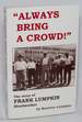 "Always Bring a Crowd! " the Story of Frank Lumpkin, Steelworker