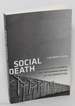 Social Death; Racialized Rightlessness and the Criminalization of the Unprotected
