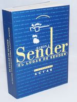 El Lugar De Sender: Actas Del I Congreso Sobre Ramon J. Sender (Huesca, 3-7 De Abril De 1995)
