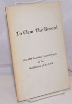 To Clear the Record; Afl-Cio Executive Council Report on the Disaffiliation of the Uaw