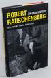 Robert Rauschenberg: an Oral History