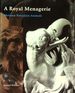 A Royal Menagerie: Meissen Porcelain Animals (Getty Trust Publications: J. Paul Getty Museum)