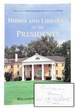 Homes and Libraries of the Presidents: an Interpretive Guide (Inscribed)