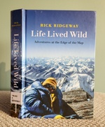 Life Lived Wild: Adventures at the Edge of the Map