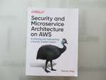 Security and Microservice Architecture on Aws: Architecting and Implementing a Secured, Scalable Solution