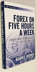 Forex on Five Hours a Week: How to Make Money Trading on Your Own Time (Wiley Trading)