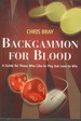 Backgammon for Blood a Guide for Those Who Like to Play But Love to Win