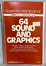 Compute's First Book of Commodore: 64 Sound and Graphics [Computer Programming Guide, Early Data Processing, 1983]