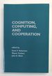 Cognition, Computing, and Cooperation