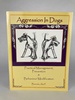 Aggression in Dogs: Practical Management, Prevention and Behavior Modification