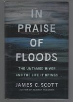 In Praise of Floods: the Untamed River and the Life It Brings