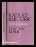 Kafka's Rhetoric: the Passion of Reading / Clayton Koelb