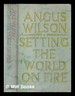 Setting the World on Fire / Angus Wilson